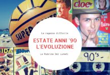 Estate Anni 90 – L’Evoluzione- di Valentina la difficile